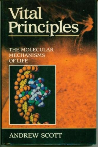 VITAL PRINCIPLES: The Moleculart Mechanisms of Life