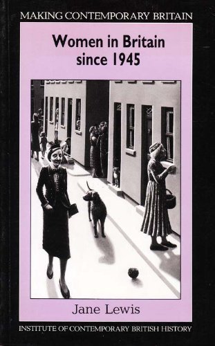 Women in Britain Since 1945: Women, Family, Work and the State in the Post-War Years