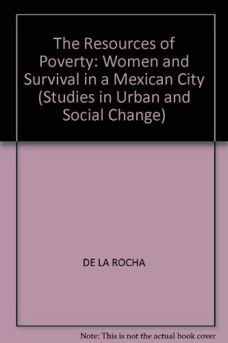 The Resources of Poverty: Women and Survival in a Mexican City