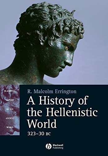 A History of the Hellenistic World: 323-30 BC (Blackwell History of the Ancient World)