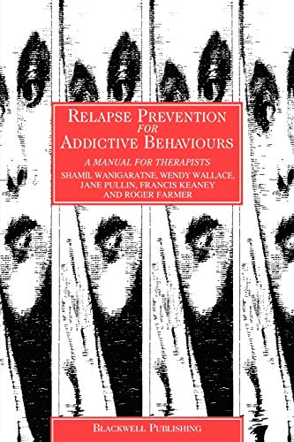 Relapse Prevention for Addictive Behaviours : A Manual for Therapists
Relapse Prevention for Addictive Behaviours : A Manual for Therapists