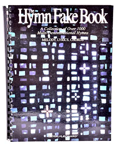The Hymn Fake Book: A Collection of Over 1000 Multi-Denominational Hymns, Melody, Lyrics, Chords