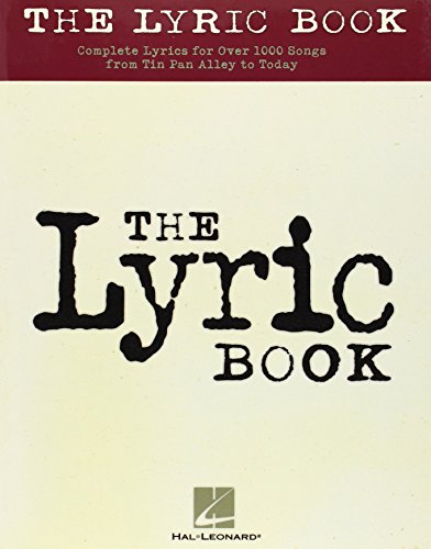 The Lyric Book: Complete Lyrics for over 1000 Songs from Tin Pan Alley to Today