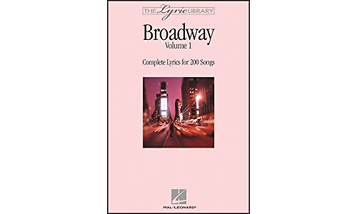 The Lyric Library: Broadway Volume I: Complete Lyrics for 200 Songs
