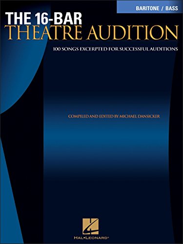 The 16-Bar Theatre Audition: 100 Songs Excerpted for Succesful Auditions (Vocal Collection-Barito...