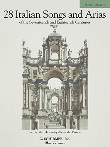 

28 Italian Songs & Arias of the 17th & 18th Centuries - Medium Low, Book Only: Based on the original editions by Alessandro Parisotti [Soft Cover ]