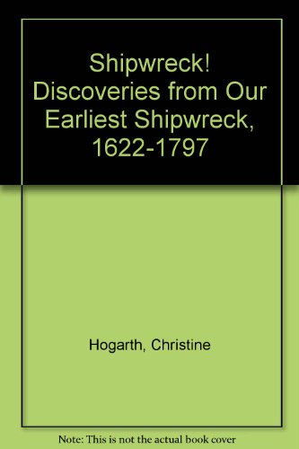 Shipwreck! Discoveries from our earliest shipwrecks 1622 Â 1797