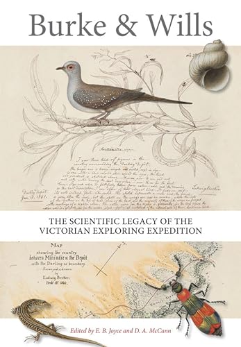 Burke & Wills. The Scientific Legacy of the Victorian Explorind Expedition