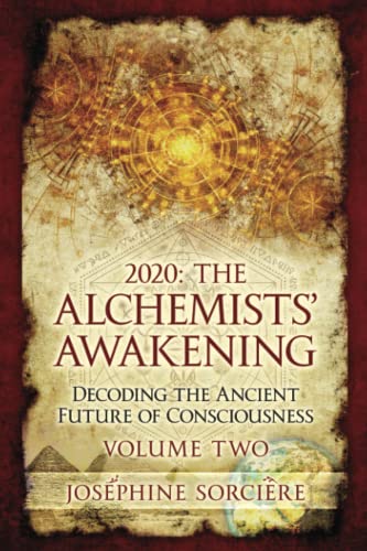 2020: The Alchemists' Awakening Volume Two: Decoding The Ancient Future of Consciousness
2020: The Alchemists' Awakening Volume Two: Decoding The Ancient Future of Consciousness