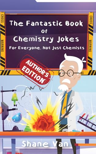 The Fantastic Book of Chemistry Jokes: For Everyone, Not Just Chemists (The Fantastic Joke Books)
The Fantastic Book of Chemistry Jokes: For Everyone, Not Just Chemists (The Fantastic Joke Books)