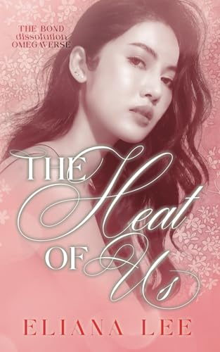 The Heat of Us: An Omegaverse Reverse Harem Standalone (The Bond Dissolution Omegaverse)
The Heat of Us: An Omegaverse Reverse Harem Standalone (The Bond Dissolution Omegaverse)