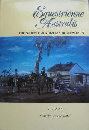 Equestrienne Australia. The Story of Australia's Horsewomen.