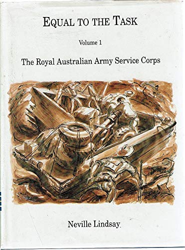 Equal to the Task (Volume 1) The Royal Australian Army Service Corps
