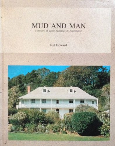 Mud and Man. A History of Earth Buildings in Australasia.