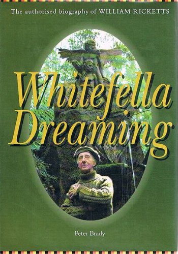 Whitefella Dreaming: The Authorised Biography Of William Ricketts (SCARCE 1994 HARDBACK FIRST EDI...
