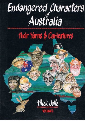 Endangered Characters of Australia: Their Yarns & Caricatures. Volume 1