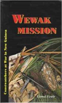 The Wewak Mission. Coastwatchers at War in New Guinea