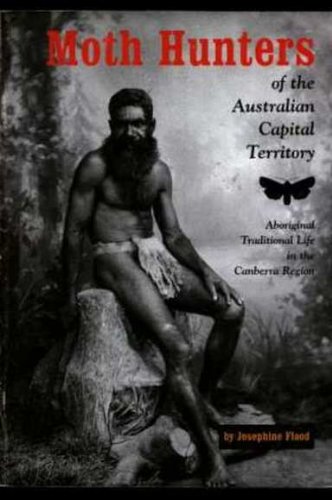 Moth Hunters of the Australian Capital Territory: Aboriginal Life in the Canberra Region