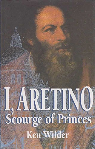 I. Aretino. Scourge of Princes 1492-1556