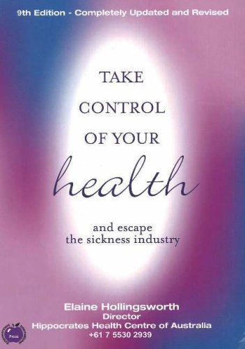 Take Control of Your Health and Escape the Sickness Industry (9th Edition)