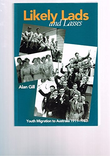 Likely Lads and Lasses: Youth Migration to Australia 1911-1983