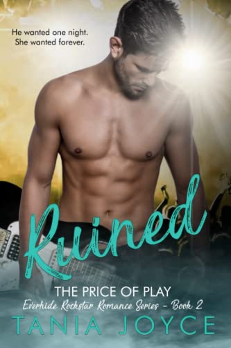 RUINED - The Price of Play: Everhide Rockstar Romance Series Book 2