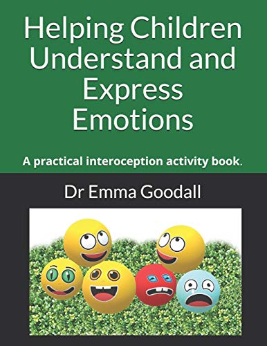 Helping Children Understand and Express Emotions: A practical interoception activity book.
Helping Children Understand and Express Emotions: A practical interoception activity book.