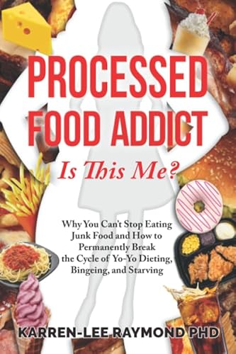 Processed Food Addict: Is This Me Why You Can’t Stop Eating Junk Food and How to Permanently Break the Cycle of Yo-Yo Dieting, Bingeing, and Starving
Processed Food Addict: Is This Me Why You Can’t Stop Eating Junk Food and How to Permanently Break the Cycle of Yo-Yo Dieting, Bingeing, and Starving