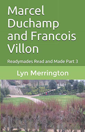 Marcel Duchamp and Francois Villon: Readymades Read and Made Part 3