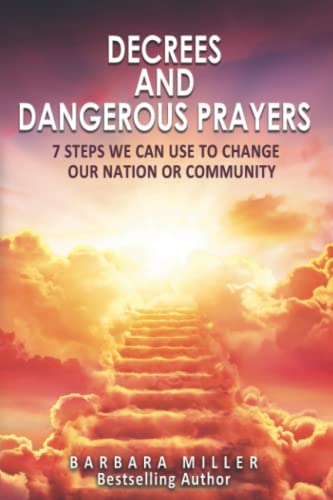 Decrees and Dangerous Prayers: 7 Steps on How to Change Your Nation or Community
Decrees and Dangerous Prayers: 7 Steps on How to Change Your Nation or Community