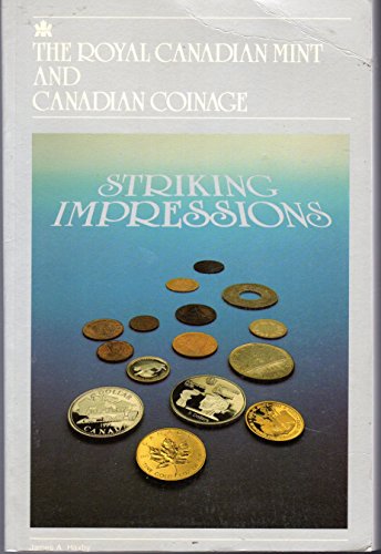 The Royal Canadian Mint and Canadian Coinage: Striking Impressions