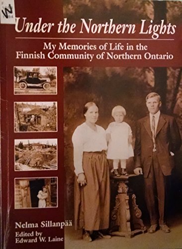 Under the Northern Lights: My memories of Life in the Finnish Community of Northern Ontario
Under the Northern Lights: My memories of Life in the Finnish Community of Northern Ontario