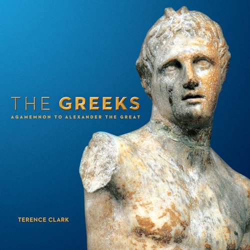 The Greeks: Agamemnon to Alexander the Great (Souvenir Catalogue series, 10 ISSN 2291-6385)
The Greeks: Agamemnon to Alexander the Great (Souvenir Catalogue series, 10 ISSN 2291-6385)