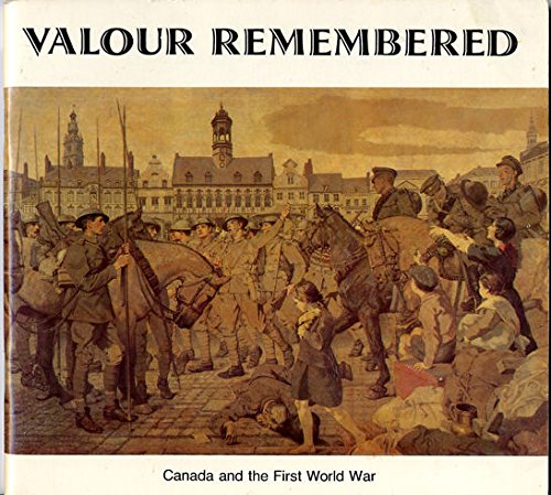 Valour Remembered - Canada and the First World War
