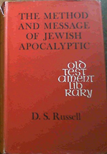 The Method and Message of Jewish Apocalyptic: 200 BC - AD 100 (The Old Testament Library)