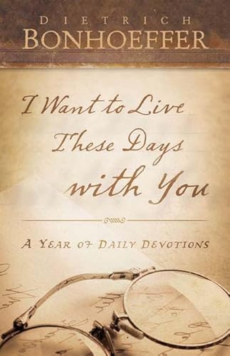 I Want to Live These Days with You: A Year of Daily Devotions