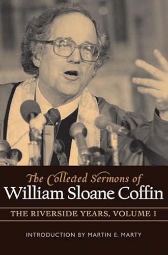 Collected Sermons of William Sloane Coffin: Volume 1 - the Riverside Years: Years 19771982
Collected Sermons of William Sloane Coffin: Volume 1 - the Riverside Years: Years 19771982