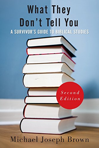 What They Don't Tell You: A Survivor's Guide to Biblical Studies