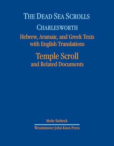 The Dead Sea Scrolls : Hebrew, Aramaic, and Greek Texts with English Translations - Temple Scroll...