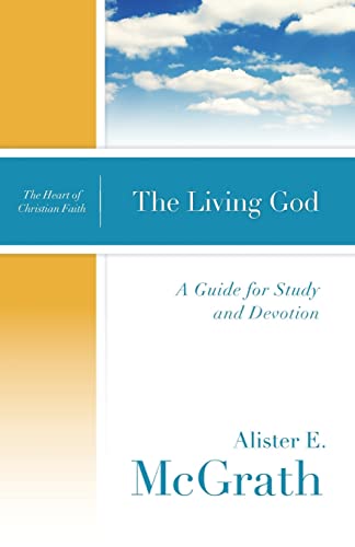 The Living God: A Guide for Study and Devotion (The Heart of Christian Faith)