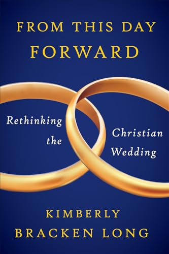 From This Day Forward--Rethinking the Christian Wedding