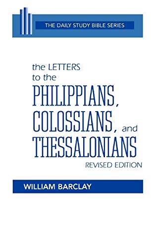 The Letters to the Philippians, Colossians, and Thessalonians (Daily Study Bible (Westminster Paperback))
The Letters to the Philippians, Colossians, and Thessalonians (Daily Study Bible (Westminster Paperback))