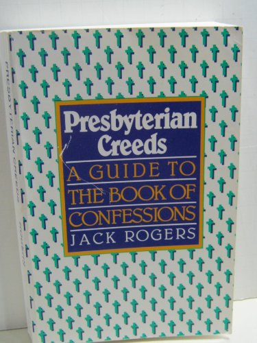 Presbyterian creeds: A guide to the Book of Confessions