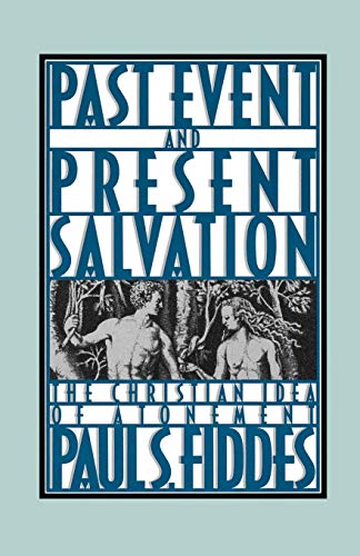 Past Event and Present Salvation: The Christian Idea of Atonement
