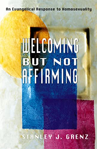 Welcoming but Not Affirming: An Evangelical Response to Homosexuality
Welcoming but Not Affirming: An Evangelical Response to Homosexuality
