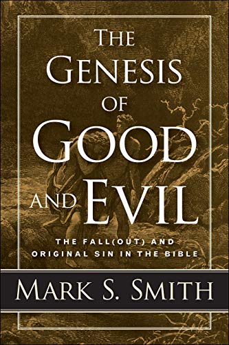 The Genesis of Good and Evil: The Fall(out) and Original Sin in the Bible