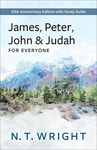 James, Peter, John and Judah for Everyone: 20th Anniversary Edition with Study Guide (The New Testament for Everyone)
James, Peter, John and Judah for Everyone: 20th Anniversary Edition with Study Guide (The New Testament for Everyone)