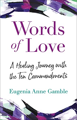 Words of Love : A Healing Journey With the Ten Commandments