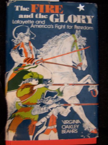 The Fire and the Glory: Lafayette and America's Fight for Freedom