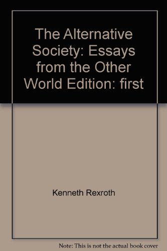 The alternative society : essays from the other world.